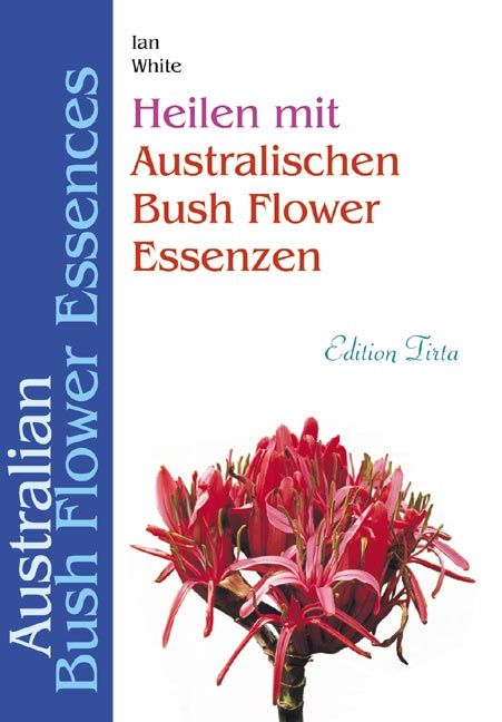Edition Tirta: Heilen mit australischen Bush Flower Essenzen