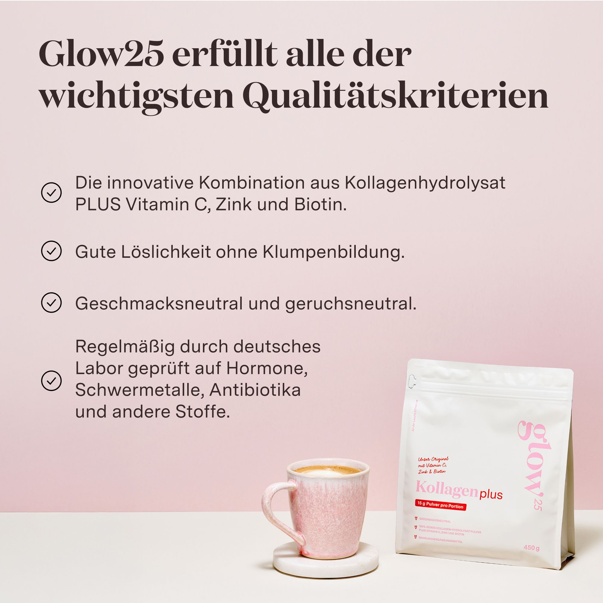 Glow25® Kollagen plus-Beutel und Tasse. Text über Qualität. Enthält Kollagen, Vitamin C, Zink und Biotin.