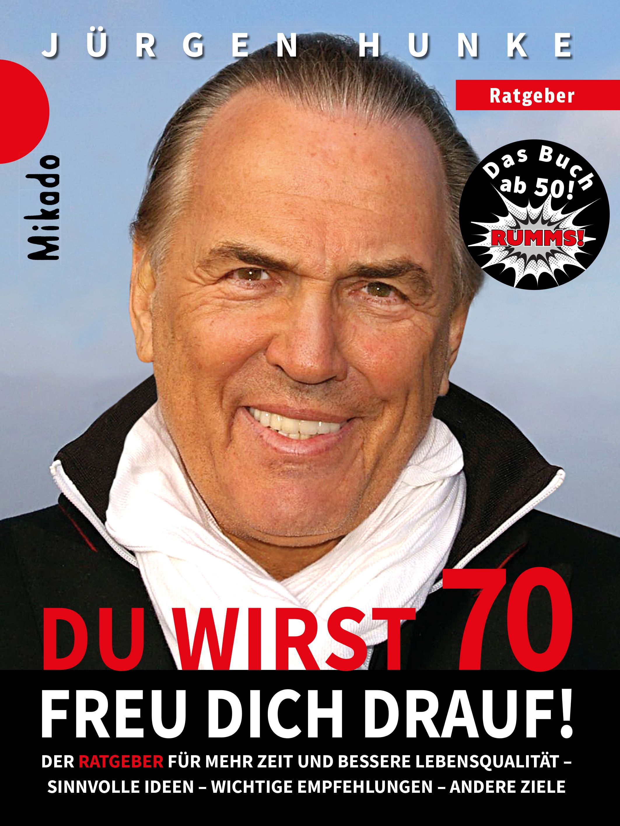 Buchcover mit Jürgen Hunke. Titel: Du wirst 70 - freu dich drauf! Untertitel: Der Ratgeber für mehr Zeit und bessere Lebensqualität.