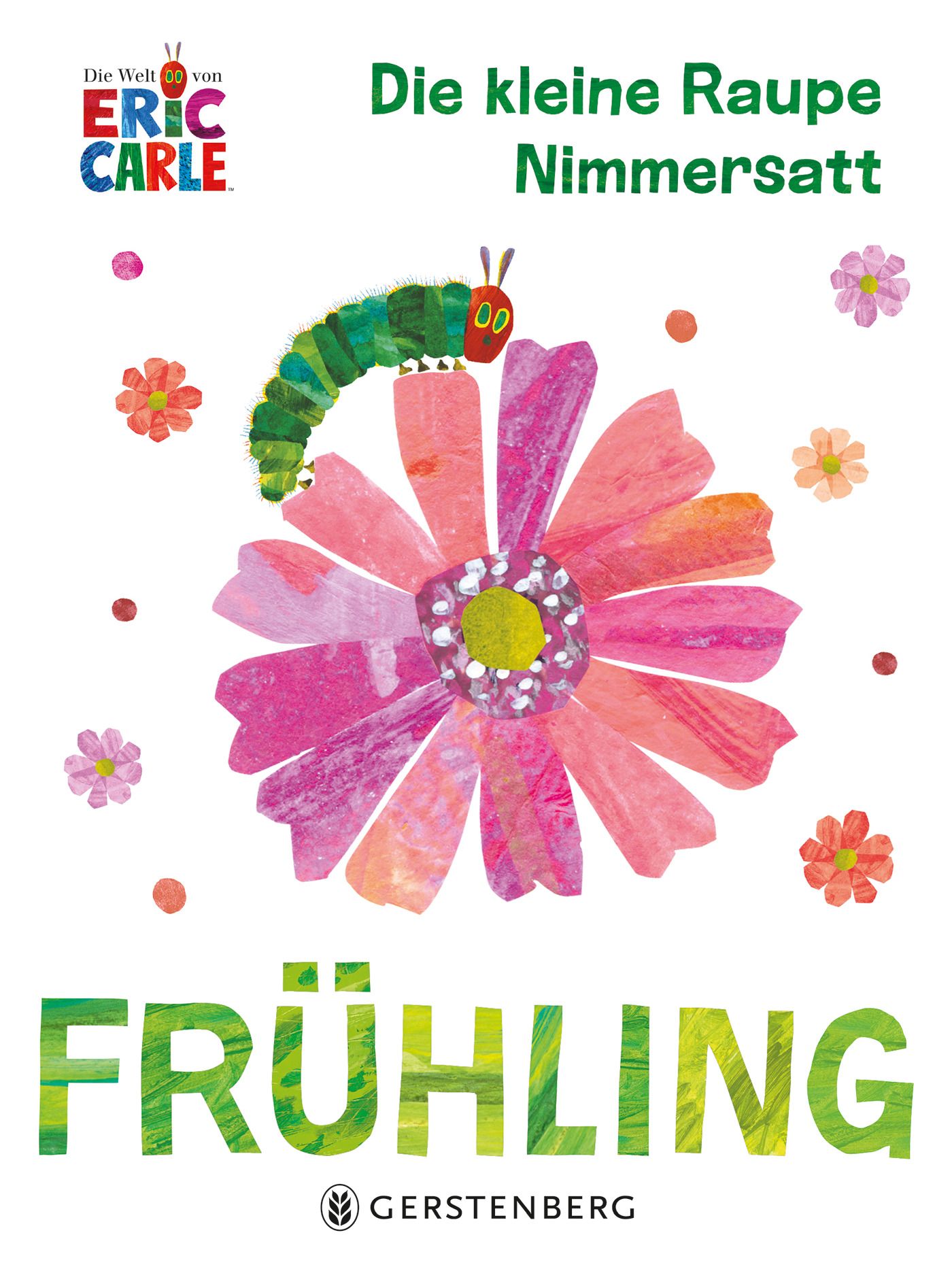 Buchcover: Titel "Die kleine Raupe Nimmersatt - Frühling". Illustration: Raupe auf Blüte, Blumen, Schriftzug "FRÜHLING". Verlag Gerstenberg.