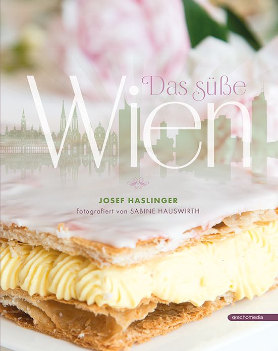 Buchcover mit Titel "Das süße Wien". Gezeigt wird ein Kuchenstück mit Blätterteig, Creme und Zuckerguss. Autor: Josef Haslinger.