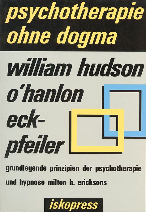 Buchcover mit Titel "Psychotherapie ohne Dogma". Autoren: William Hudson O'Hanlon. Verlag: iskopress. Gelbe und blaue Quadrate.