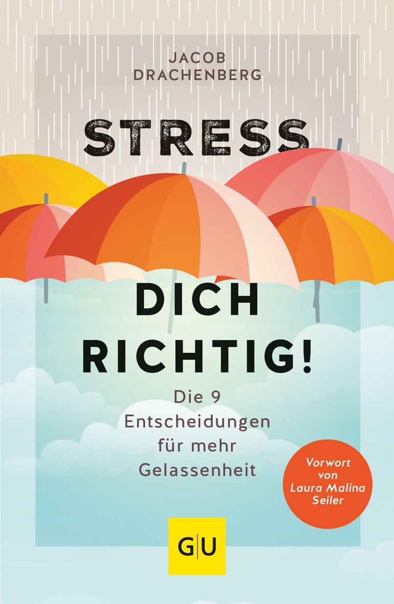 Buchcover mit Titel "Stress dich richtig!". Autor Jacob Drachenberg. Untertitel: Die 9 Entscheidungen für mehr Gelassenheit. GU-Verlag.