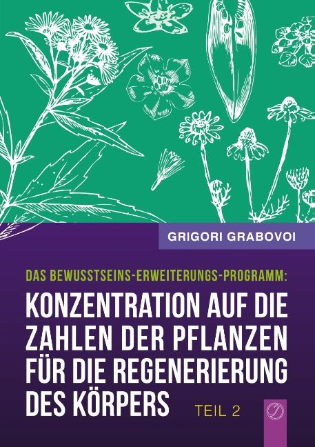 Buchcover mit floralen Illustrationen. Titel: Konzentration auf die Zahlen der Pflanzen für die Regenerierung des Körpers - Teil 2. Autor: Grigori Grabovoi.