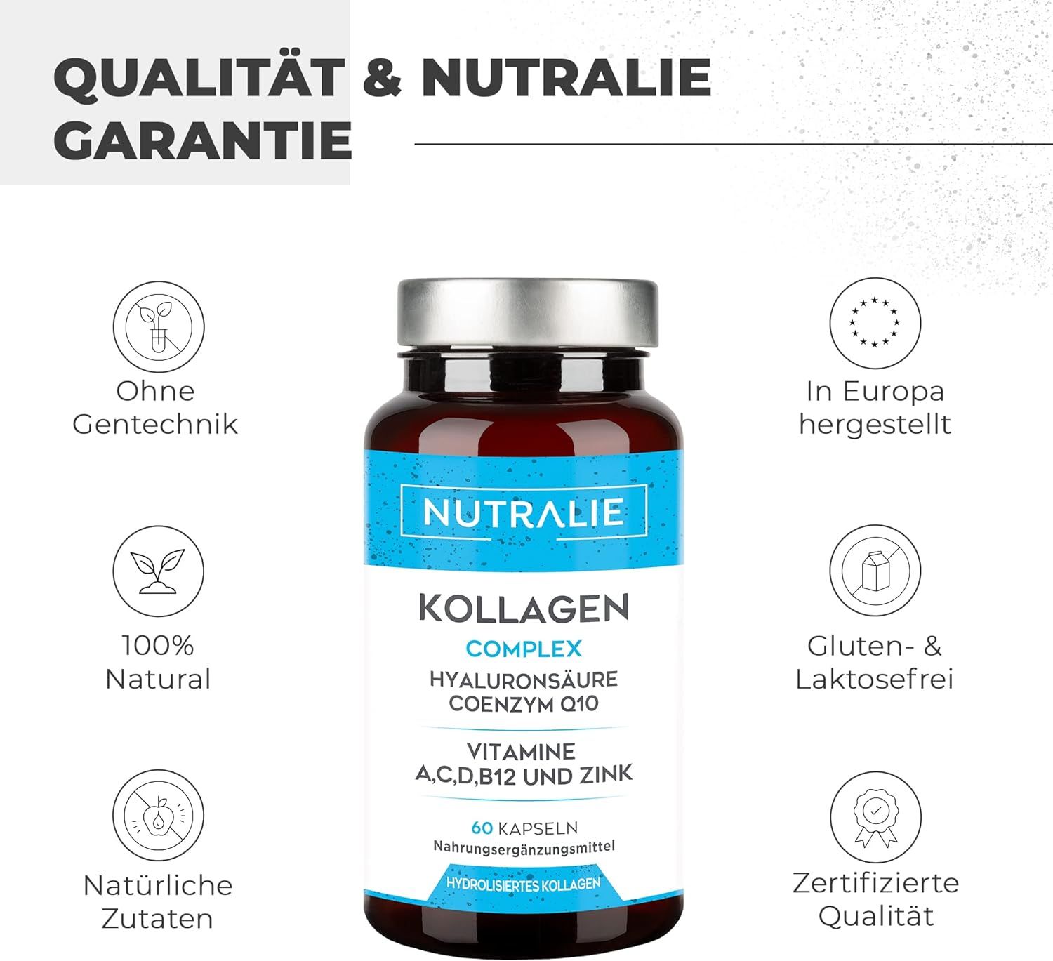 Flasche Nutralie Kollagen Complex. Text: Qualität & Garantie. Ohne Gentechnik, 100% natürlich, natürliche Zutaten, in Europa hergestellt, gluten- & laktosefrei, zertifiziert.