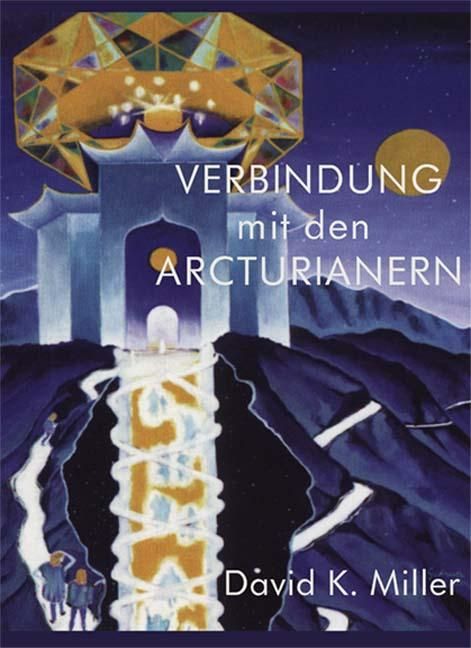 Buchcover: "Verbindung mit den Arcturianern". Titel und Autor David K. Miller. Illustration mit Turm, Mond und Figuren.