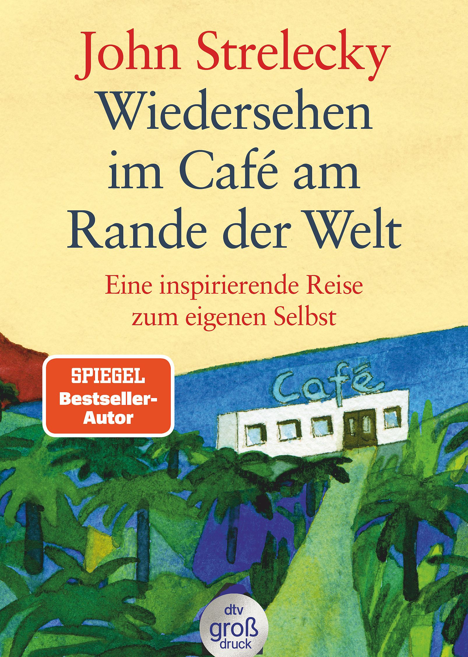 Buchcover: Titel "Wiedersehen im Café am Rande der Welt" von John Strelecky. Mit "SPIEGEL Bestseller-Autor" Siegel.