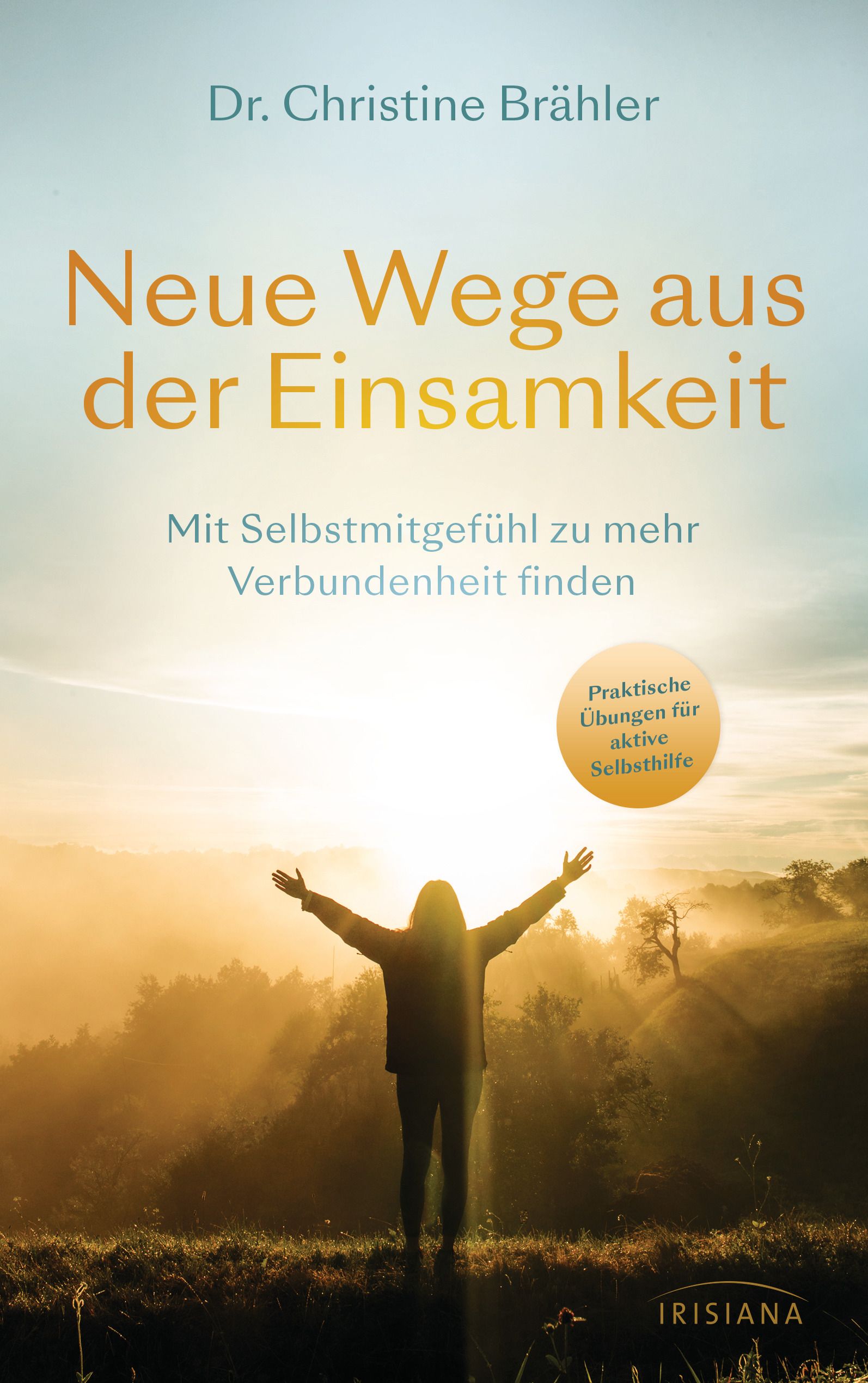 Buchcover: "Neue Wege aus der Einsamkeit" von Dr. Christine Brähler. Titel in Orange, Frau mit erhobenen Armen vor Sonnenuntergang.