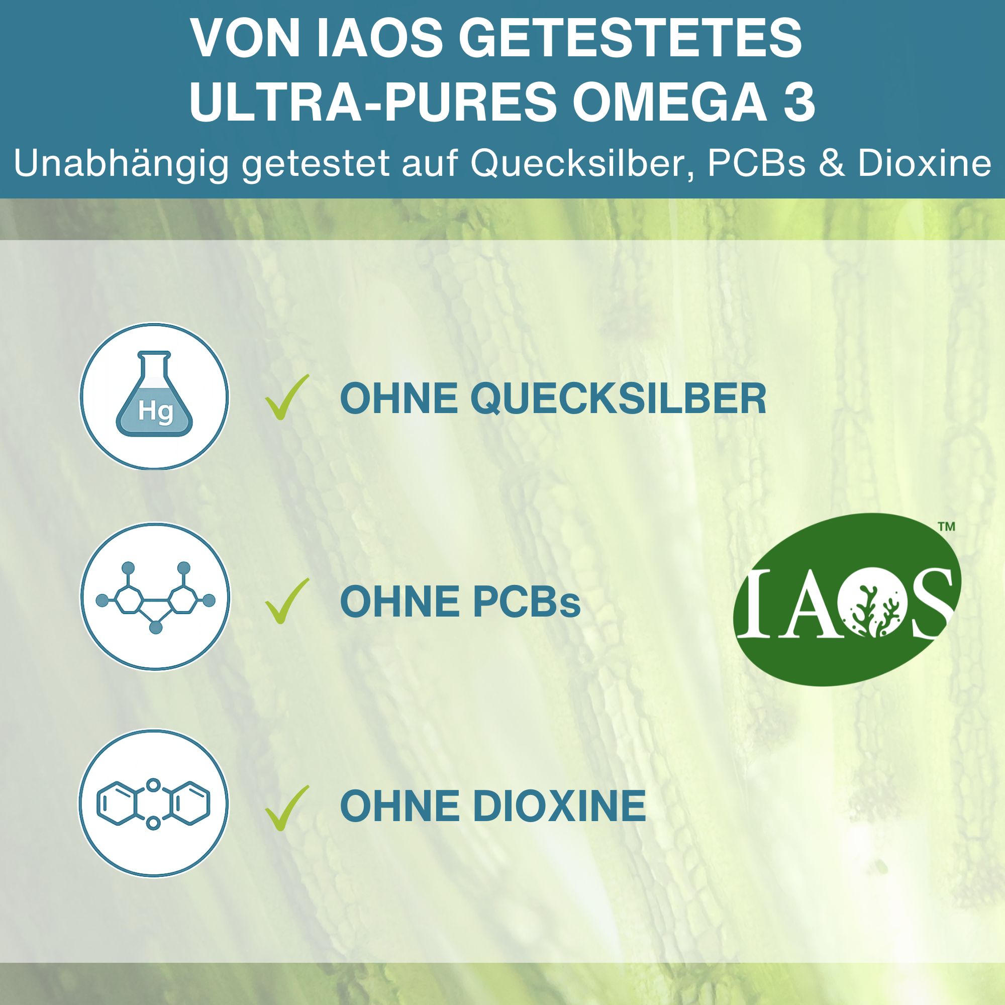 IAOS-getestetes Ultra-Pures Omega 3. Frei von Quecksilber, PCBs und Dioxinen. Mit IAOS-Logo.