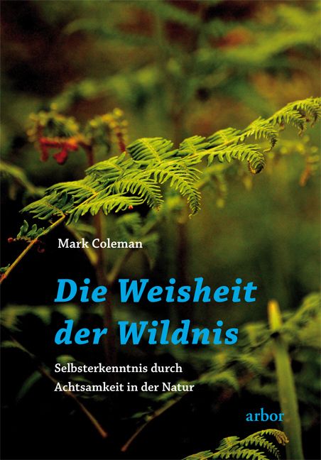 Buchcover mit dem Titel "Die Weisheit der Wildnis". Autor: Mark Coleman. Verlag: arbor. Hintergrund: grüne Pflanzen.