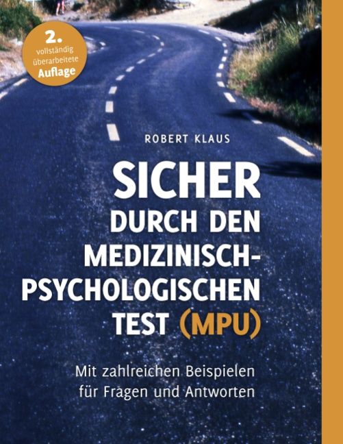 Buchcover mit Titel: Sicher durch den Medizinisch-Psychologischen Test (MPU). Autor: Robert Klaus. 2. Auflage.
