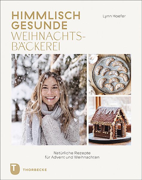 Buchcover mit Titel "Himmlisch gesunde Weihnachtsbäckerei". Frau im Schnee, Kekse, Lebkuchenhaus. Verlag Thorbecke.