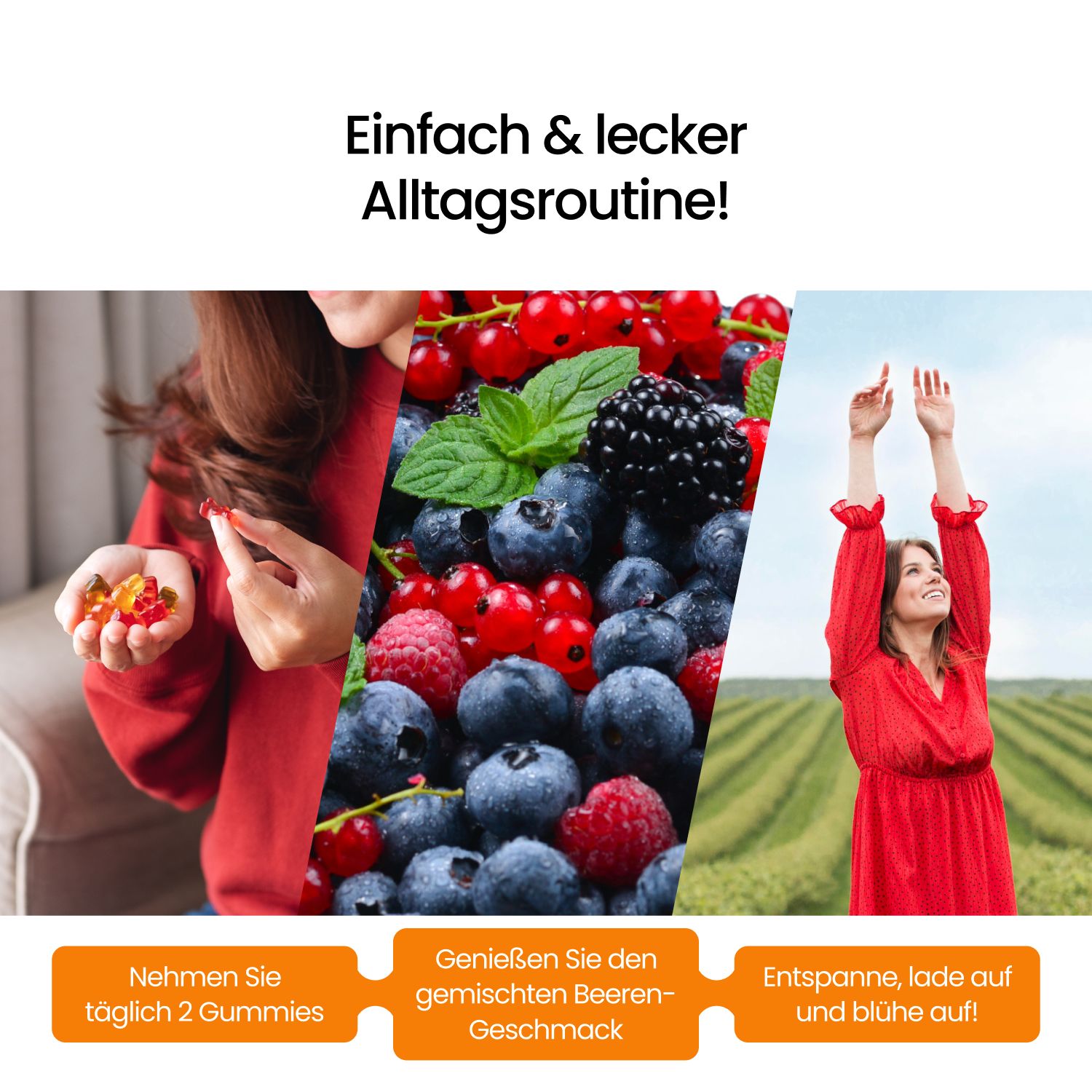 Collage mit Frau, Beeren und Text. Text: Nimm täglich 2 Gummies. Genieße den Beerengeschmack. Entspanne, lade auf und blühe auf!