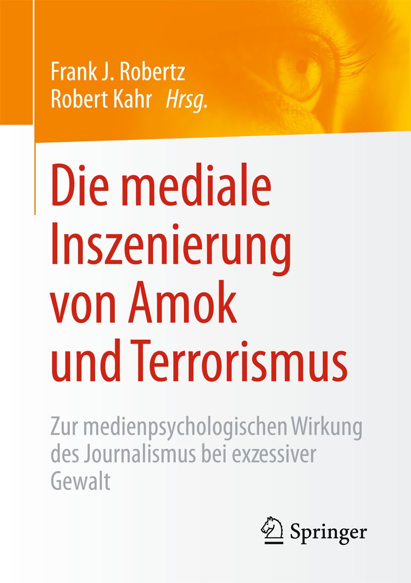 Buchcover: "Die mediale Inszenierung von Amok und Terrorismus". Autoren: Frank J. Robertz, Robert Kahr. Verlag: Springer.