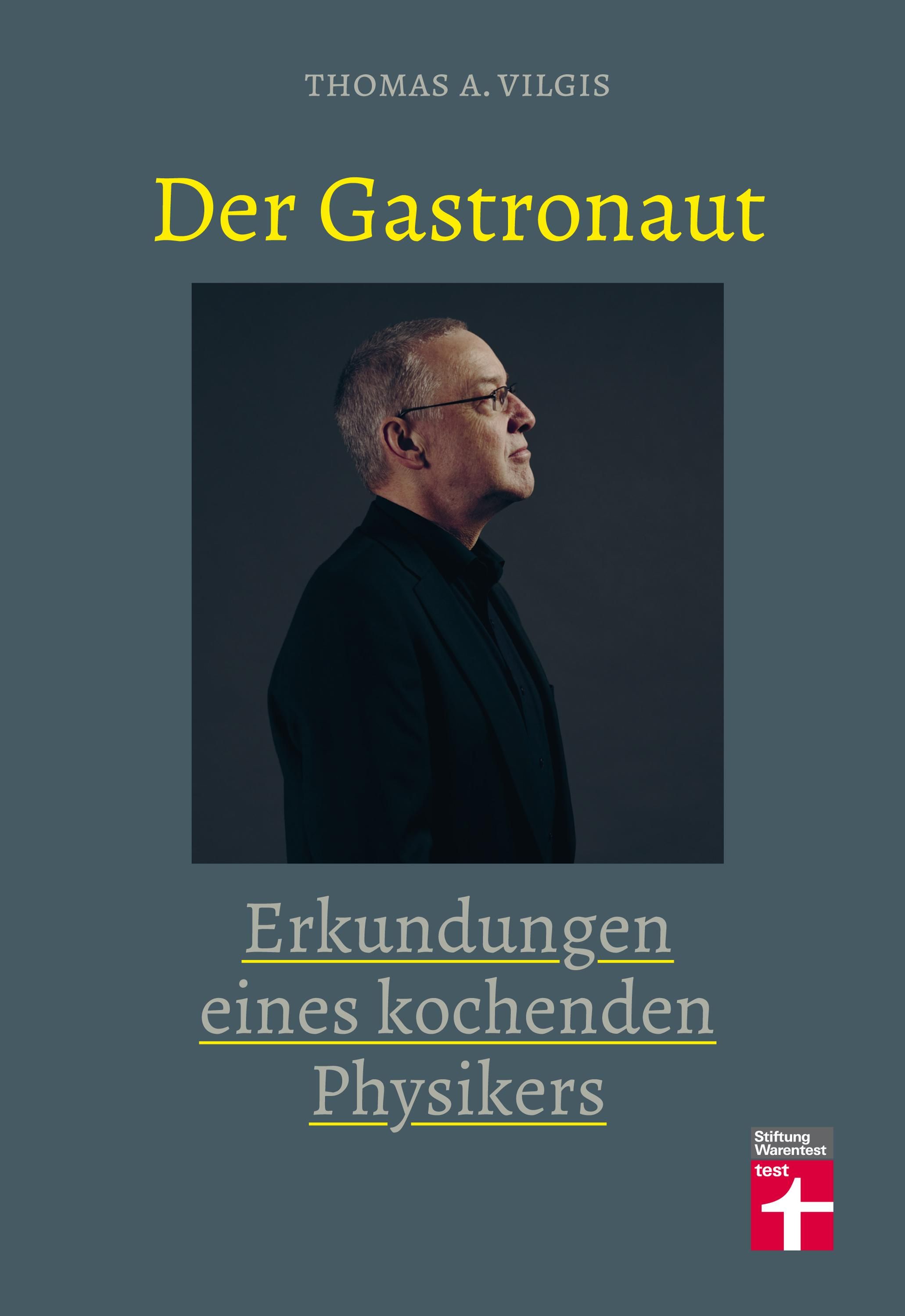 Der Gastronaut Erkundungen eines kochenden Physikers