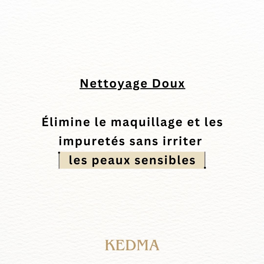 Nettoyage doux. Élimine le maquillage et les impuretés sans irriter les peaux sensibles. Logo KEDMA.
