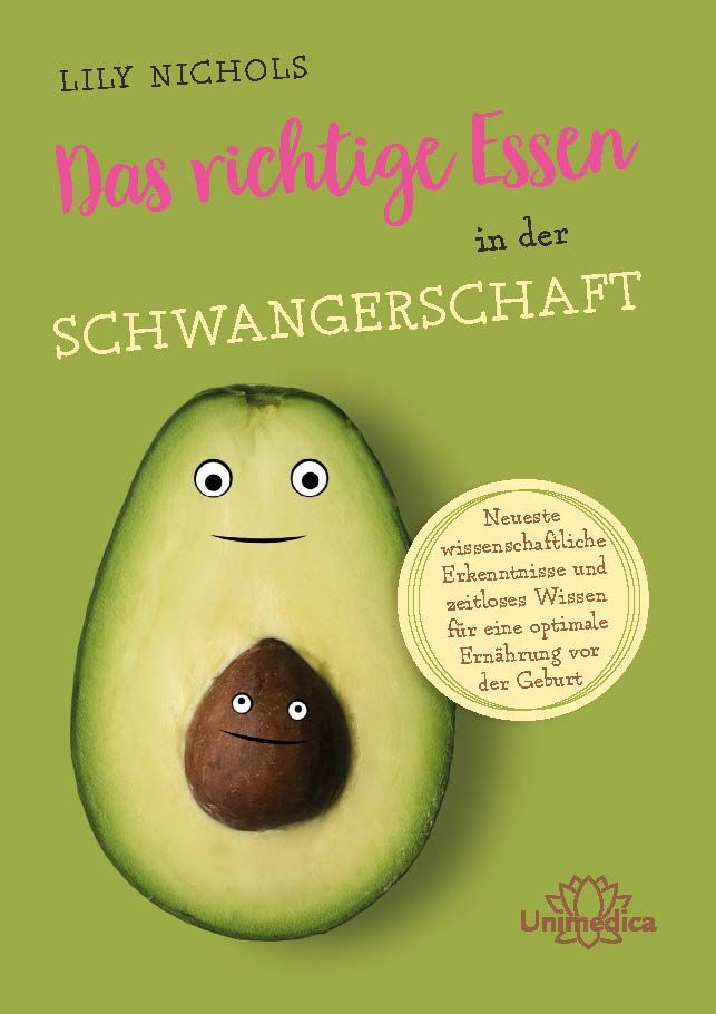 Buchcover: "Das richtige Essen in der Schwangerschaft". Avocado-Illustration mit Gesicht. Text: Lily Nichols, Unimedica.