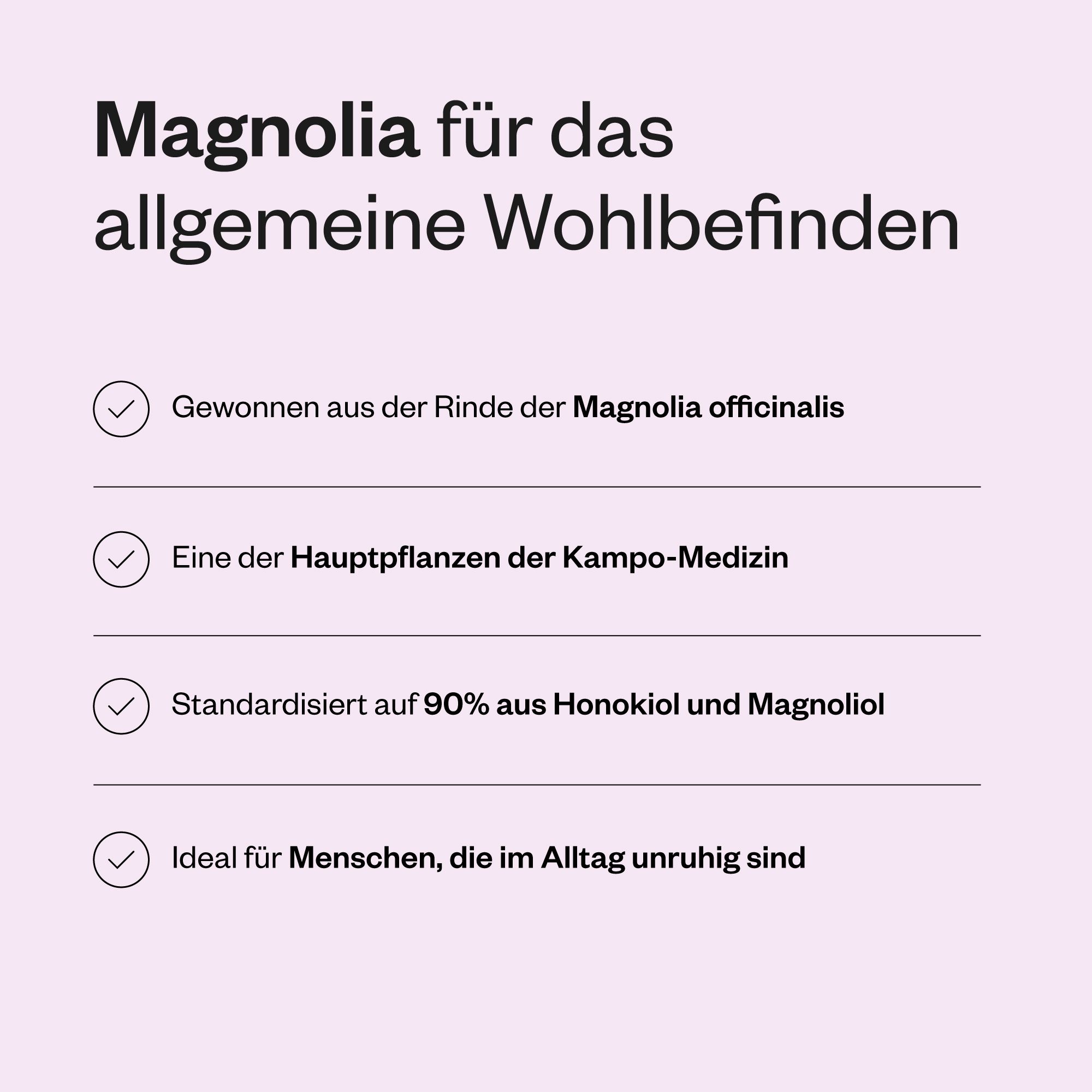 Text mit Aufzählungspunkten: Gewonnen aus Magnolia officinalis, Hauptpflanze der Kampo-Medizin, standardisiert auf 90% Honokiol und Magnoliol.