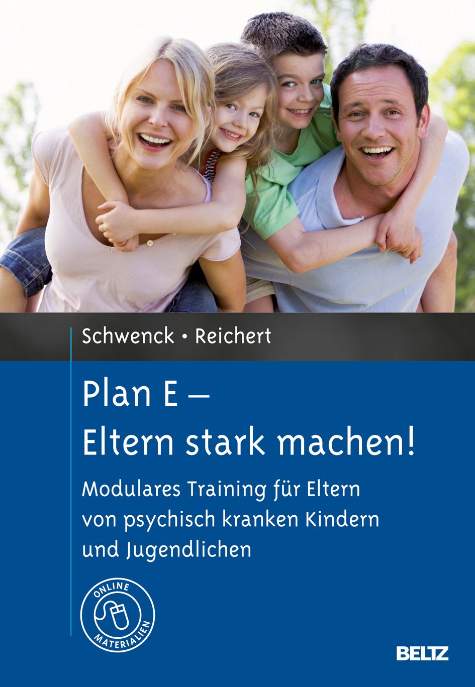 Buchcover mit Familie. Titel: Plan E - Eltern stark machen! Modulares Training für Eltern von psychisch kranken Kindern und Jugendlichen.