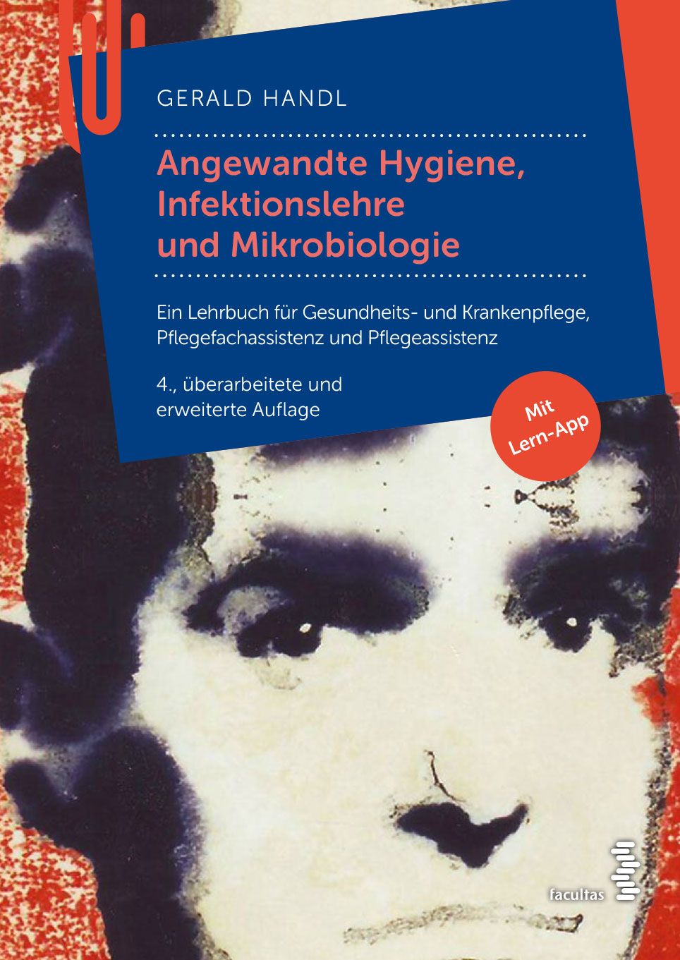 Buchcover mit Titel: Angewandte Hygiene, Infektionslehre und Mikrobiologie. Autor: Gerald Handl. 4. Auflage. Mit Lern-App. Verlag facultas.