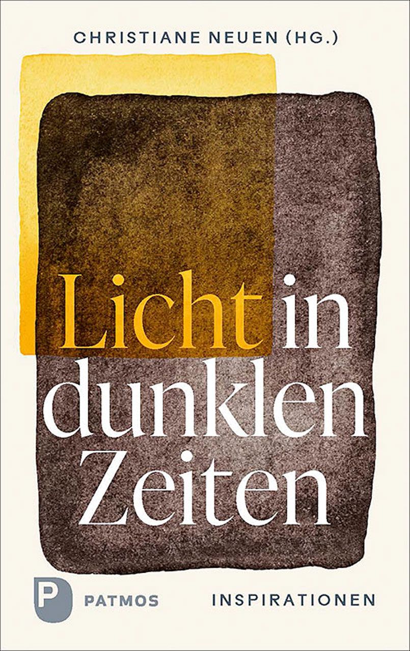 Buchcover mit Titel "Licht in dunklen Zeiten". Autorin: Christiane Neuen. Verlag: Patmos. Gestaltung: abstrakte Formen in Braun- und Gelbtönen.