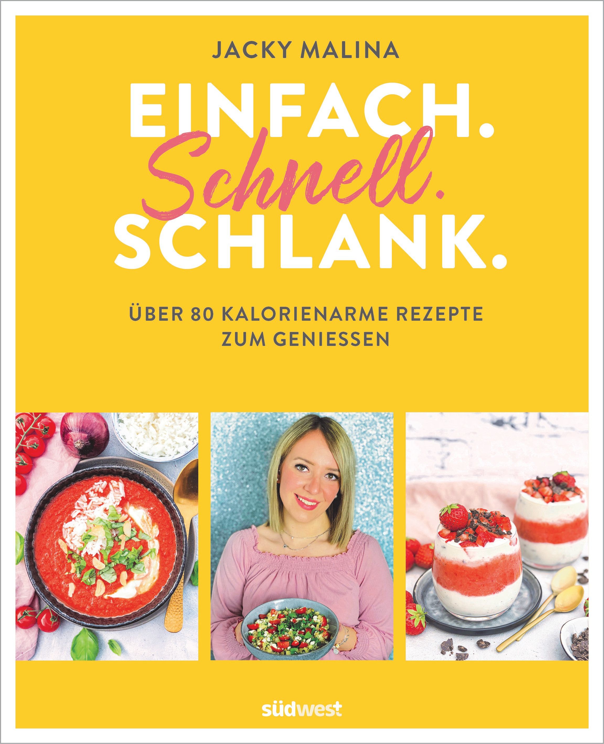 Buchcover mit gelbem Hintergrund. Titel: Einfach. Schnell. Schlank. Autor: Jacky Malina. Untertitel: Über 80 kalorienarme Rezepte.