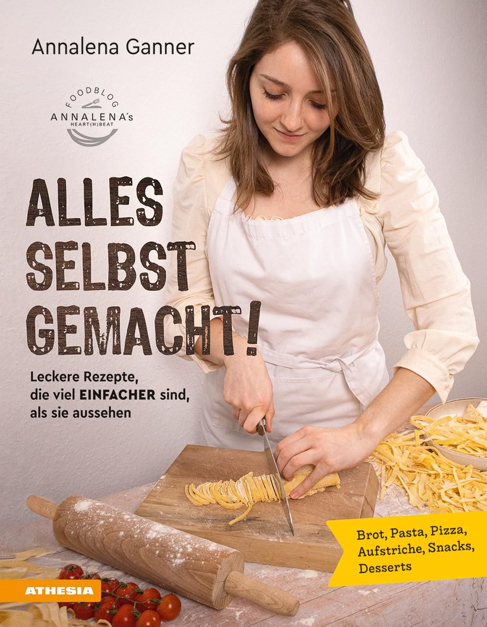 Alles selbst gemacht! Leckere Rezepte, die viel einfacher sind, als sie aussehen: Brot, Pasta, Pi...