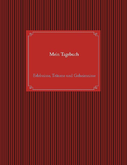 Rotes Notizbuch mit vertikalen Linien. Auf dem Cover steht "Mein Tagebuch" und darunter "Erlebnisse, Träume und Geheimnisse".