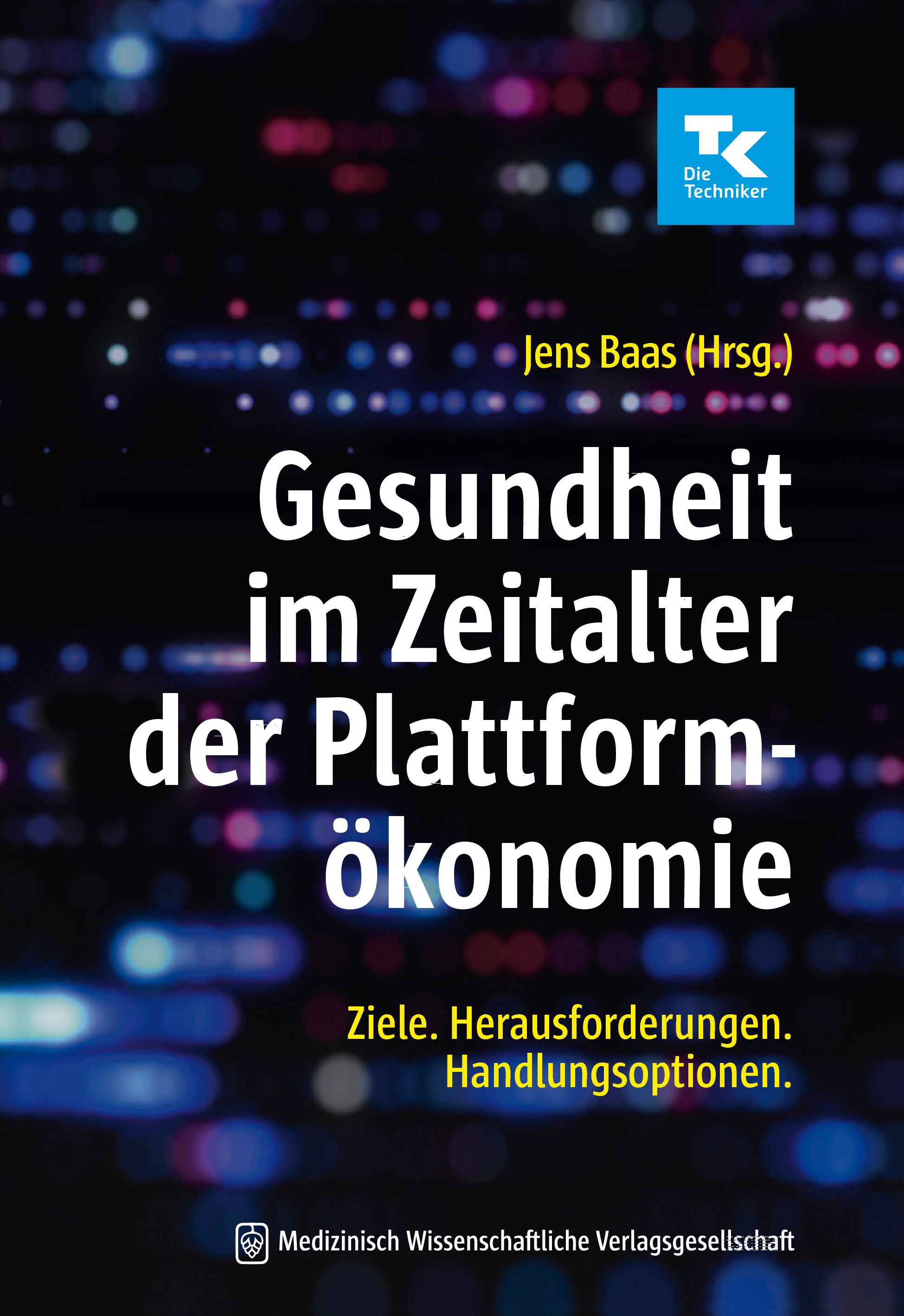 Buchcover: Gesundheit im Zeitalter der Plattformökonomie. Titel, Autor Jens Baas, Verlag Medizinisch Wissenschaftliche Verlagsgesellschaft.