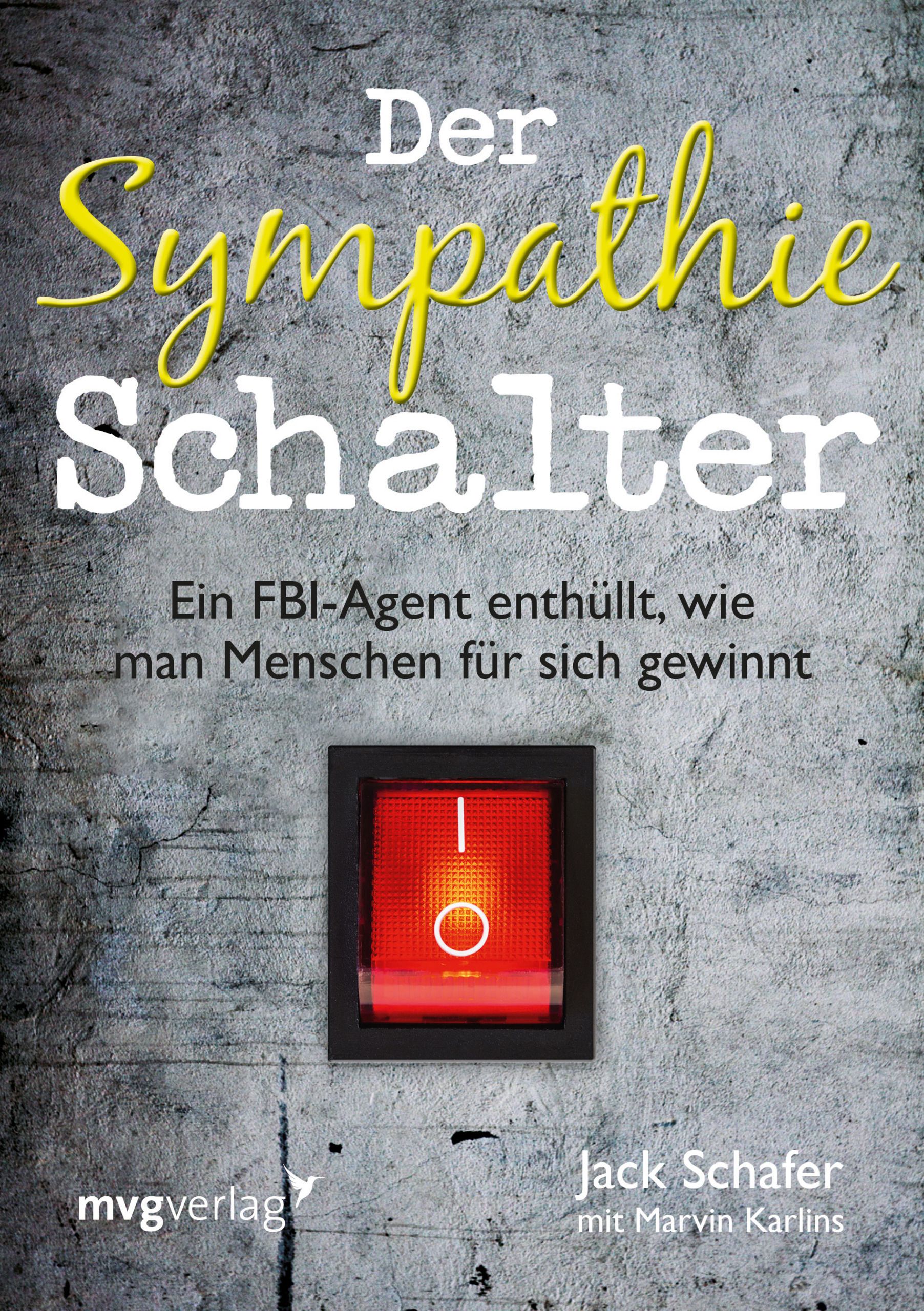 Buchcover: "Der Sympathie-Schalter". Titel in Gelb. Roter Schalter. Autor: Jack Schafer. Verlag: mvgverlag.