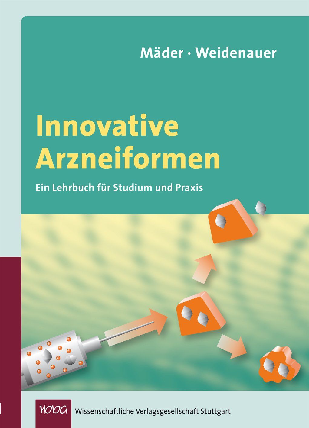 Buchcover mit Titel "Innovative Arzneiformen". Abbildung mit Spritze und orangefarbenen Tabletten. Verlag: Wissenschaftliche Verlagsgesellschaft Stuttgart.