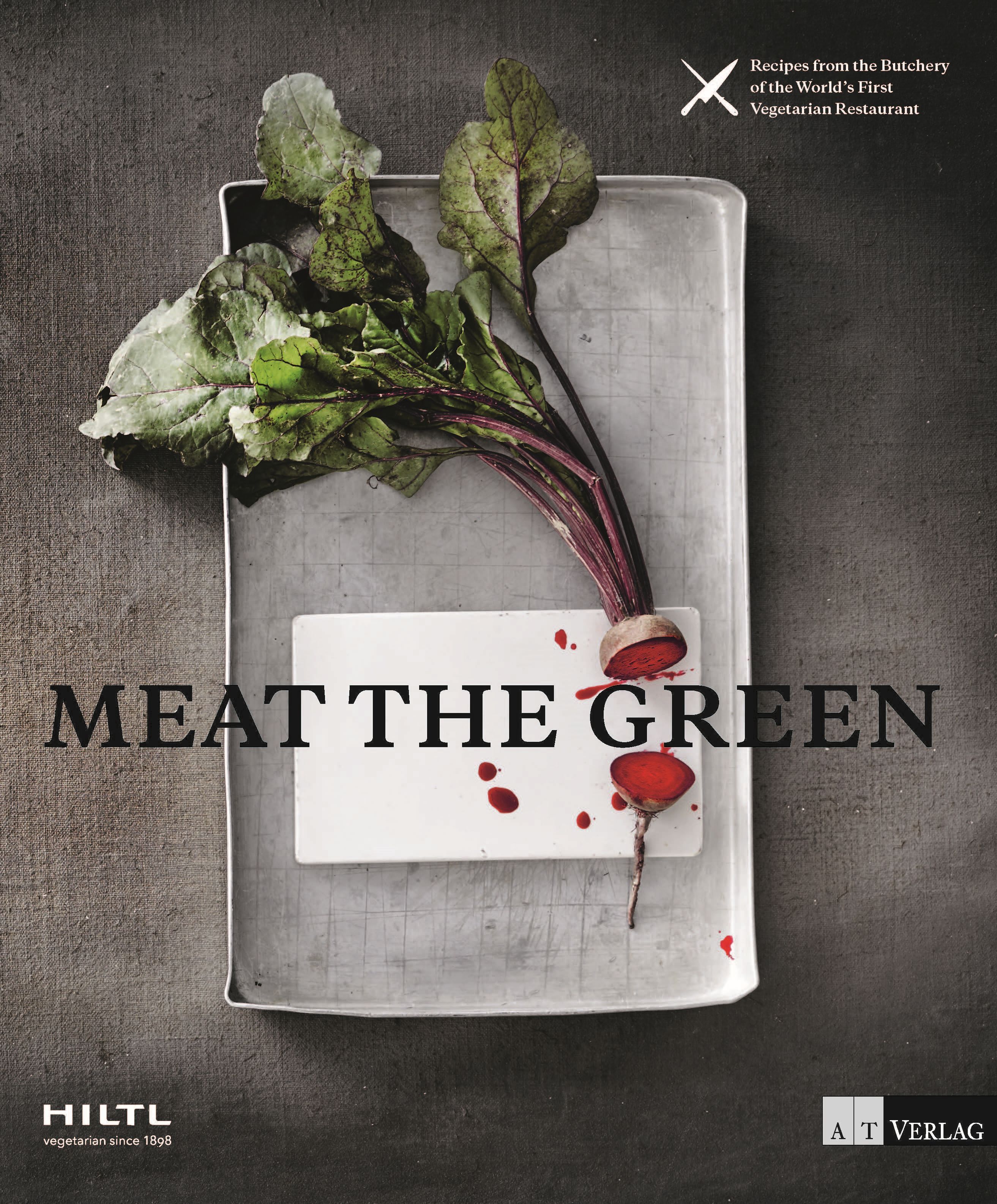 Buchcover mit dem Titel "MEAT THE GREEN". Gezeigt werden Rote Bete mit Blättern auf einem Tablett. Logo von HILTL und AT VERLAG.