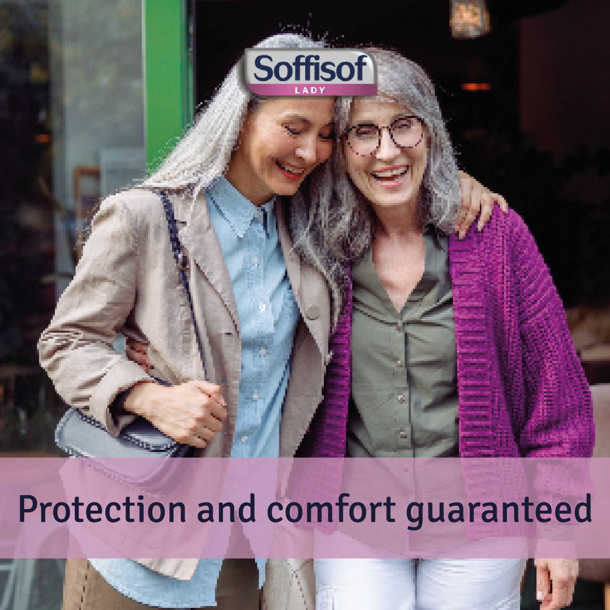 Twee vrouwen omarmen elkaar. Boven hen het Soffisof Lady logo. Tekst: Bescherming en comfort gegarandeerd.