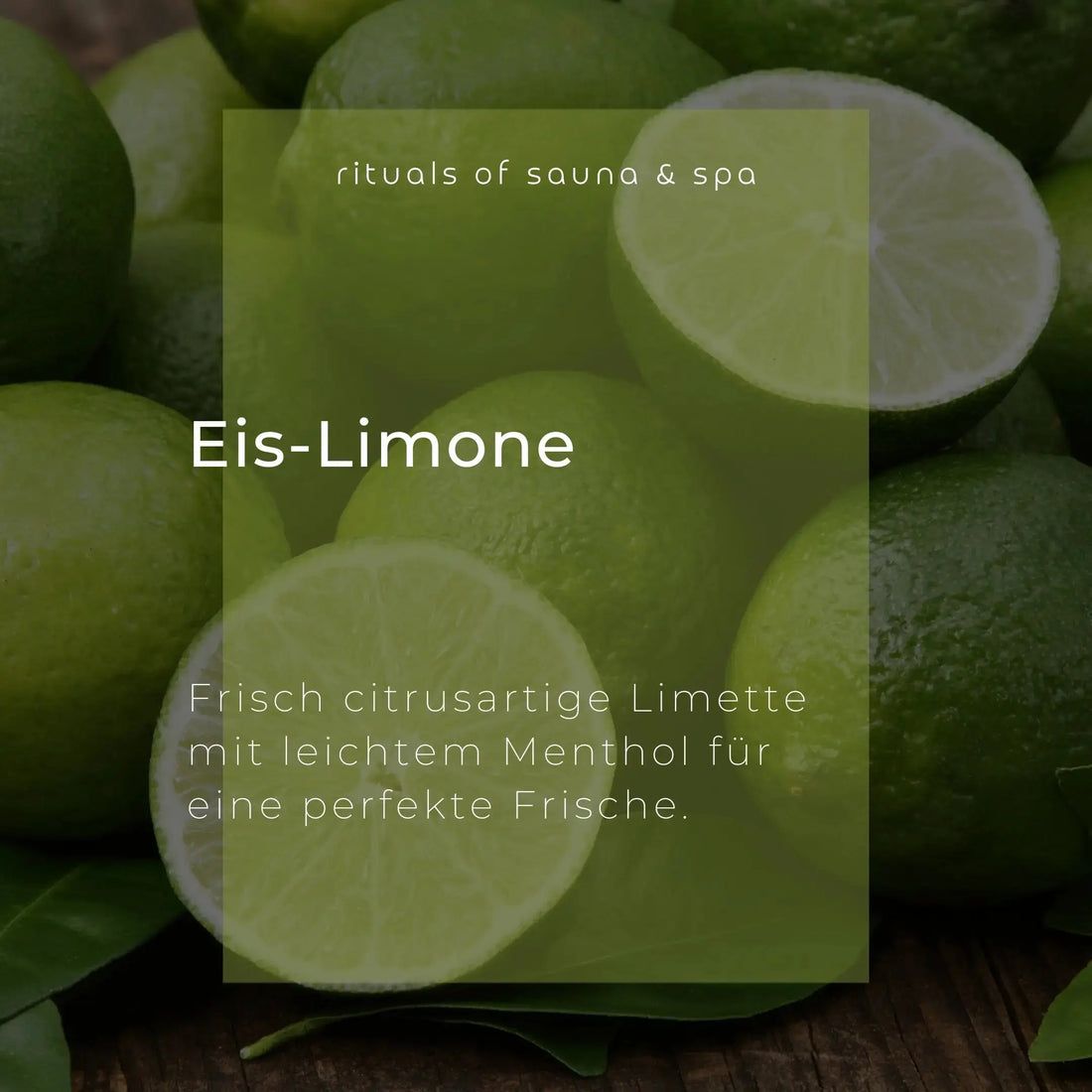Nahaufnahme von Limetten. Text: Eis-Limone. Frisch zitrusartige Limette mit leichtem Menthol für eine perfekte Frische.