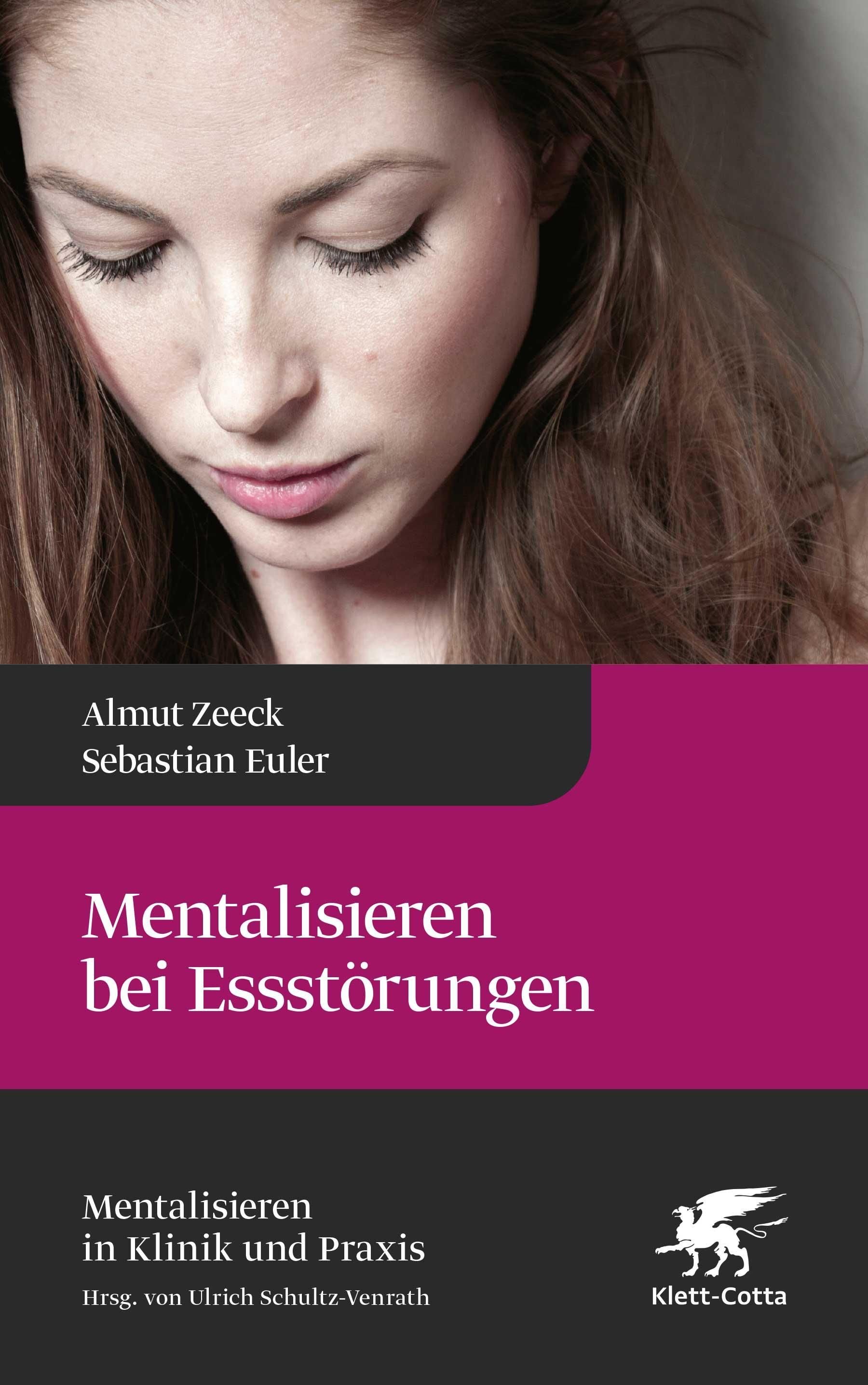 Mentalisieren bei Essstörungen (Mentalisieren in Klinik und Praxis, Bd. 8) Mentalisieren in Klini...