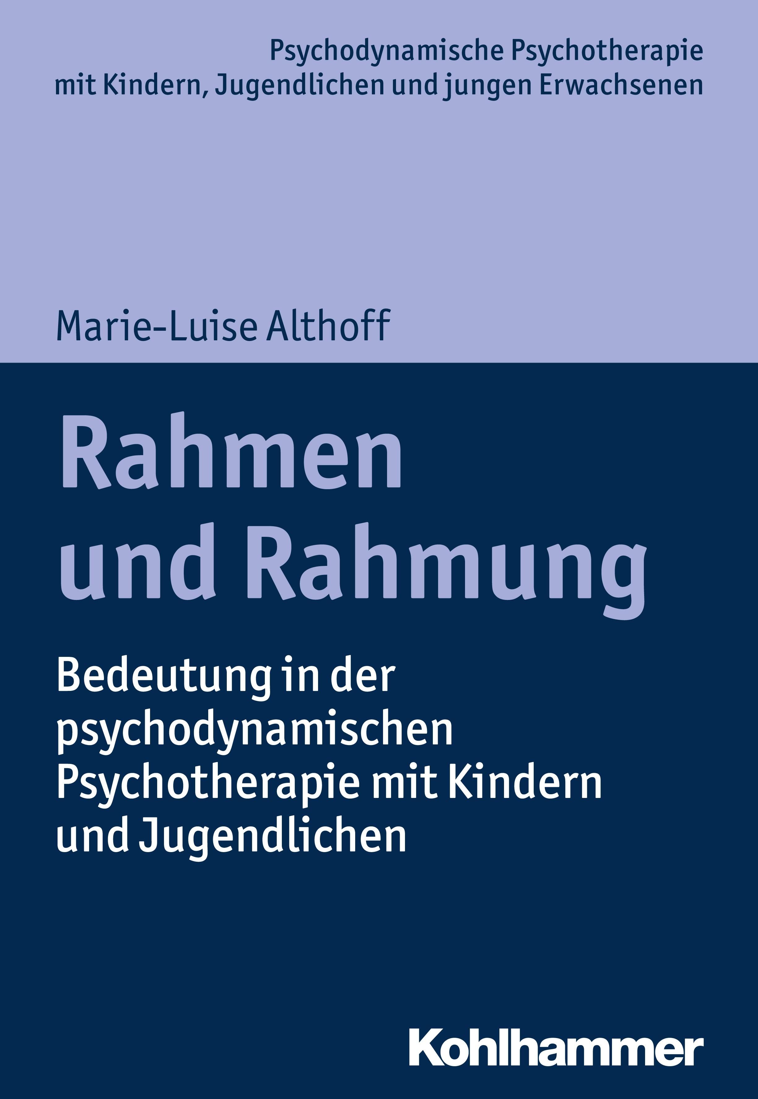 Buchcover mit Titel "Rahmen und Rahmung". Autorin: Marie-Luise Althoff. Verlag: Kohlhammer. Thema: Psychotherapie mit Kindern und Jugendlichen.