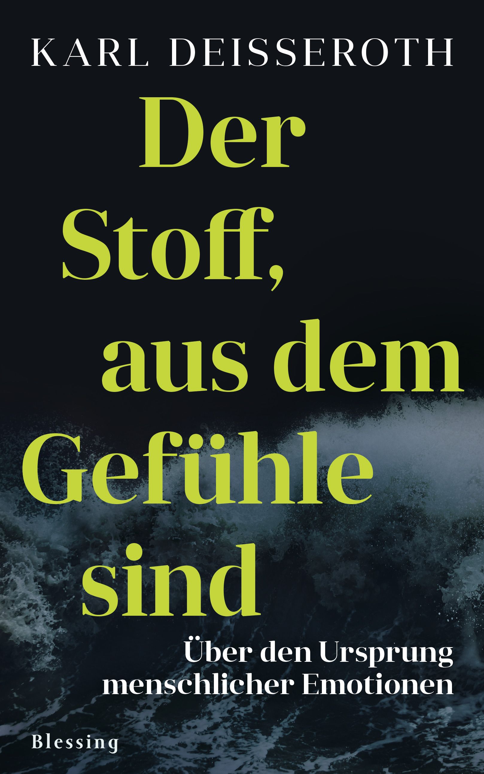 Buchcover: Titel "Der Stoff, aus dem Gefühle sind". Autor: Karl Deisseroth. Verlag: Blessing. Hintergrund: Wellen.