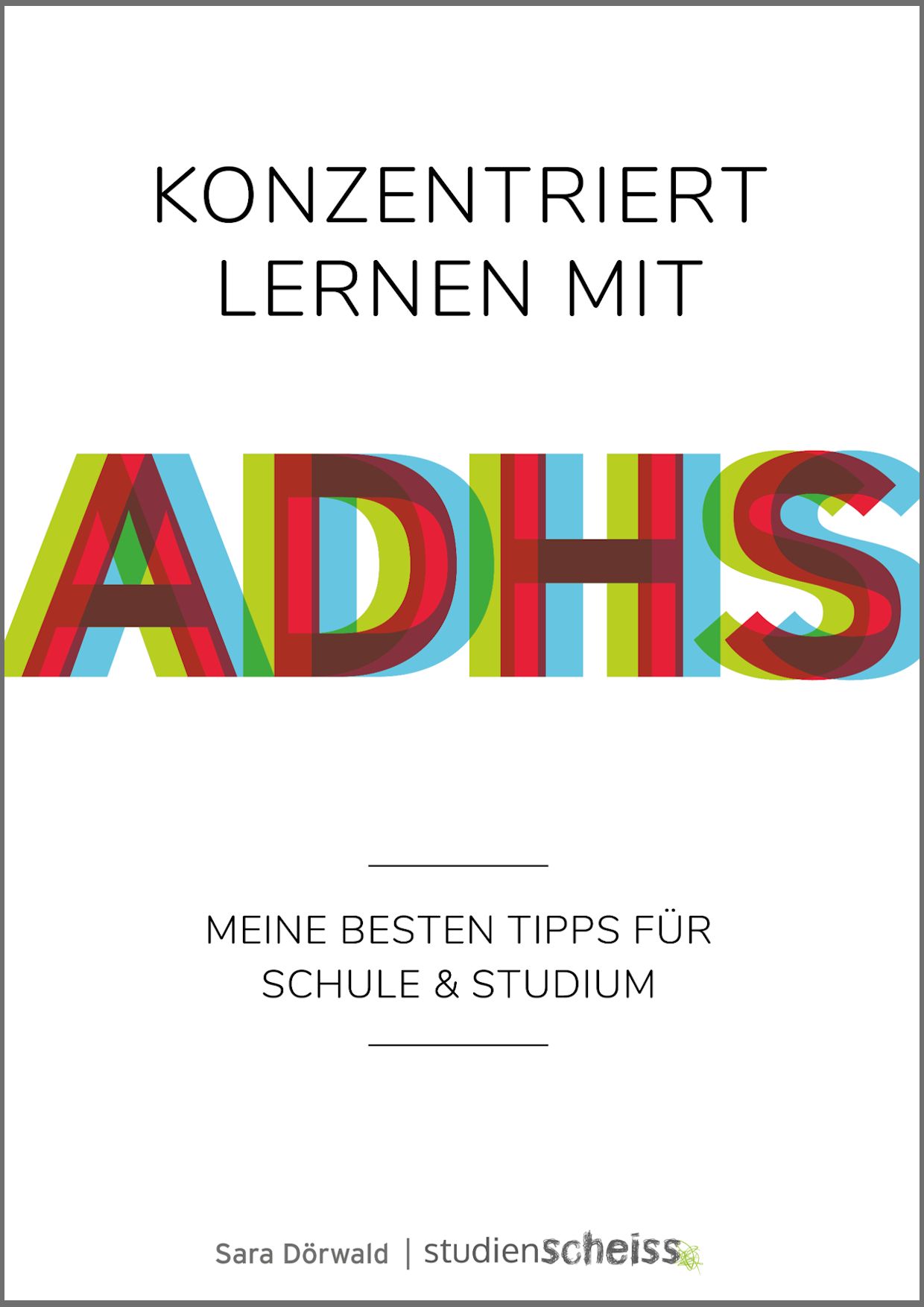 Buchcover: „Konzentriert lernen mit ADHS“. Titel in Schwarz, ADHS farbig. Untertitel: Meine besten Tipps für Schule & Studium.