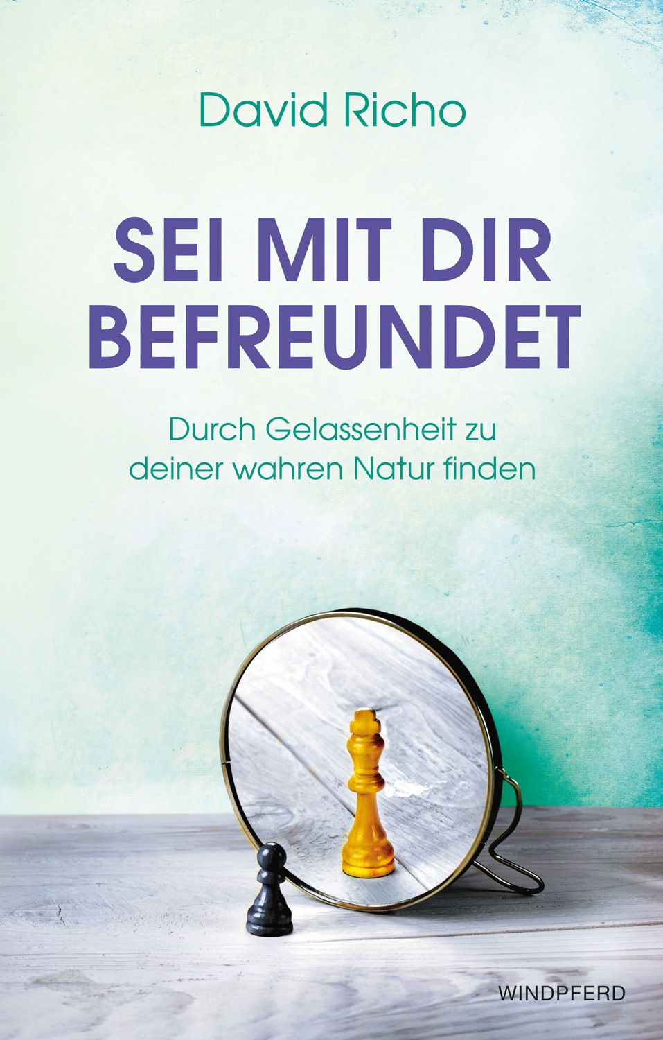 Buchcover mit Titel "Sei mit dir befreundet" von David Richo. Spiegel mit Schachfiguren.