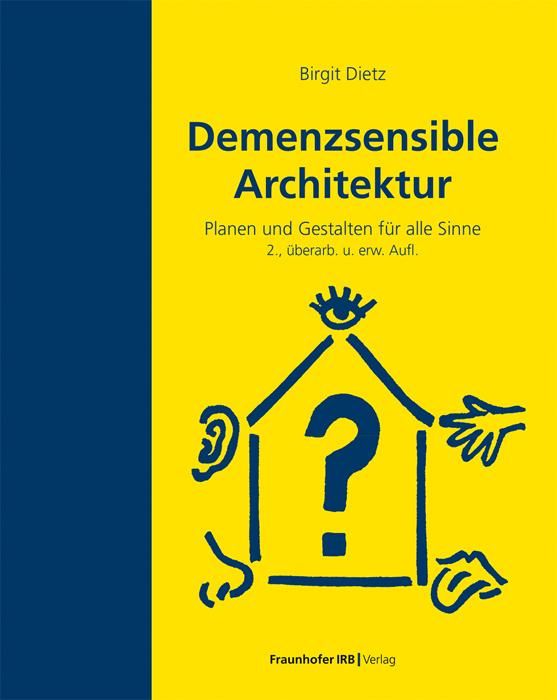 Demenzsensible Architektur Planen und Gestalten für alle Sinne