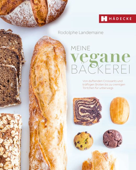 Buchcover mit Brot und Gebäck. Titel: Meine vegane Bäckerei. Autor: Rodolphe Landemaine. Verlag: Hädecke.