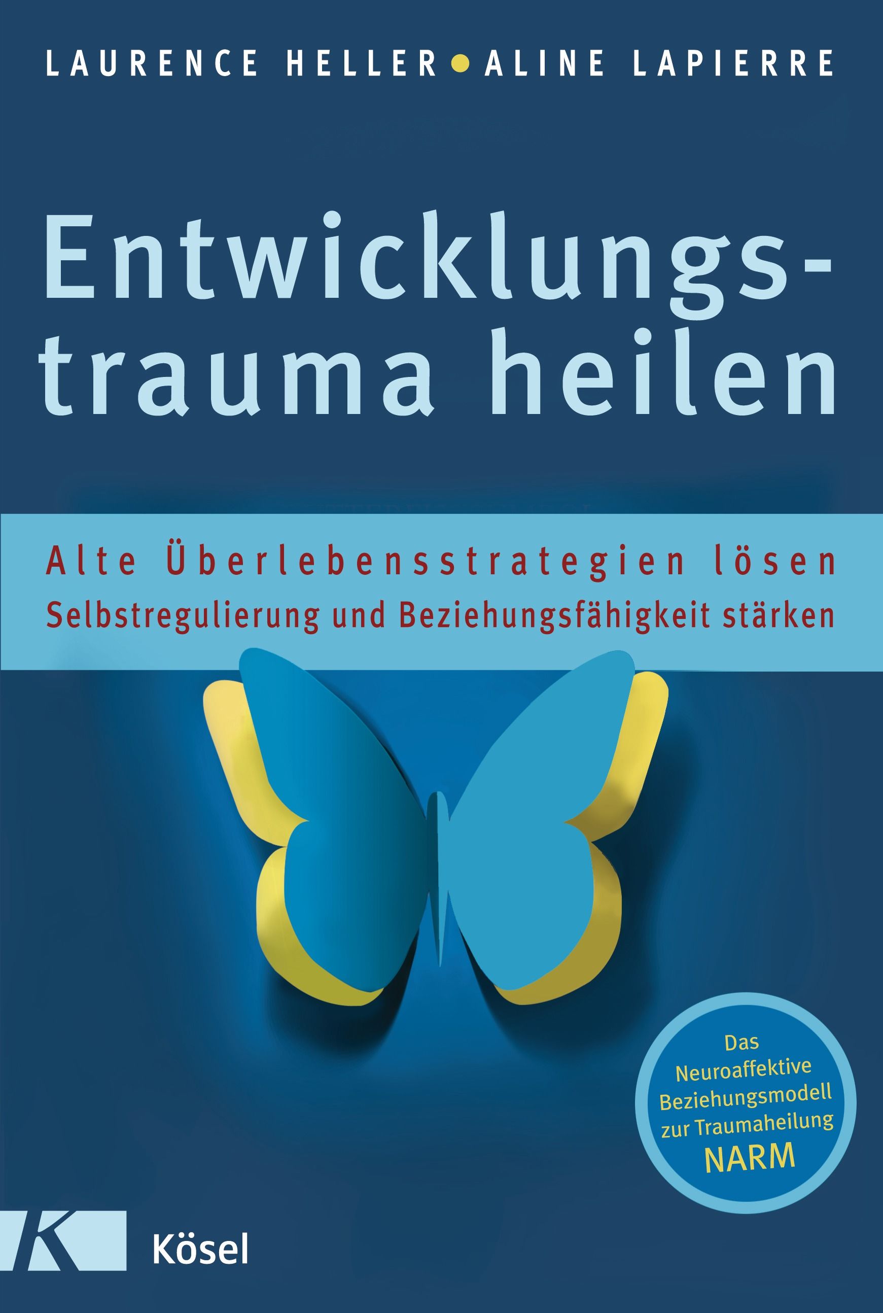 Buchcover mit Titel: Entwicklungstrauma heilen. Autoren: Laurence Heller, Aline Lapierre. Blaue Schmetterlingsgrafik. Verlag Kösel.
