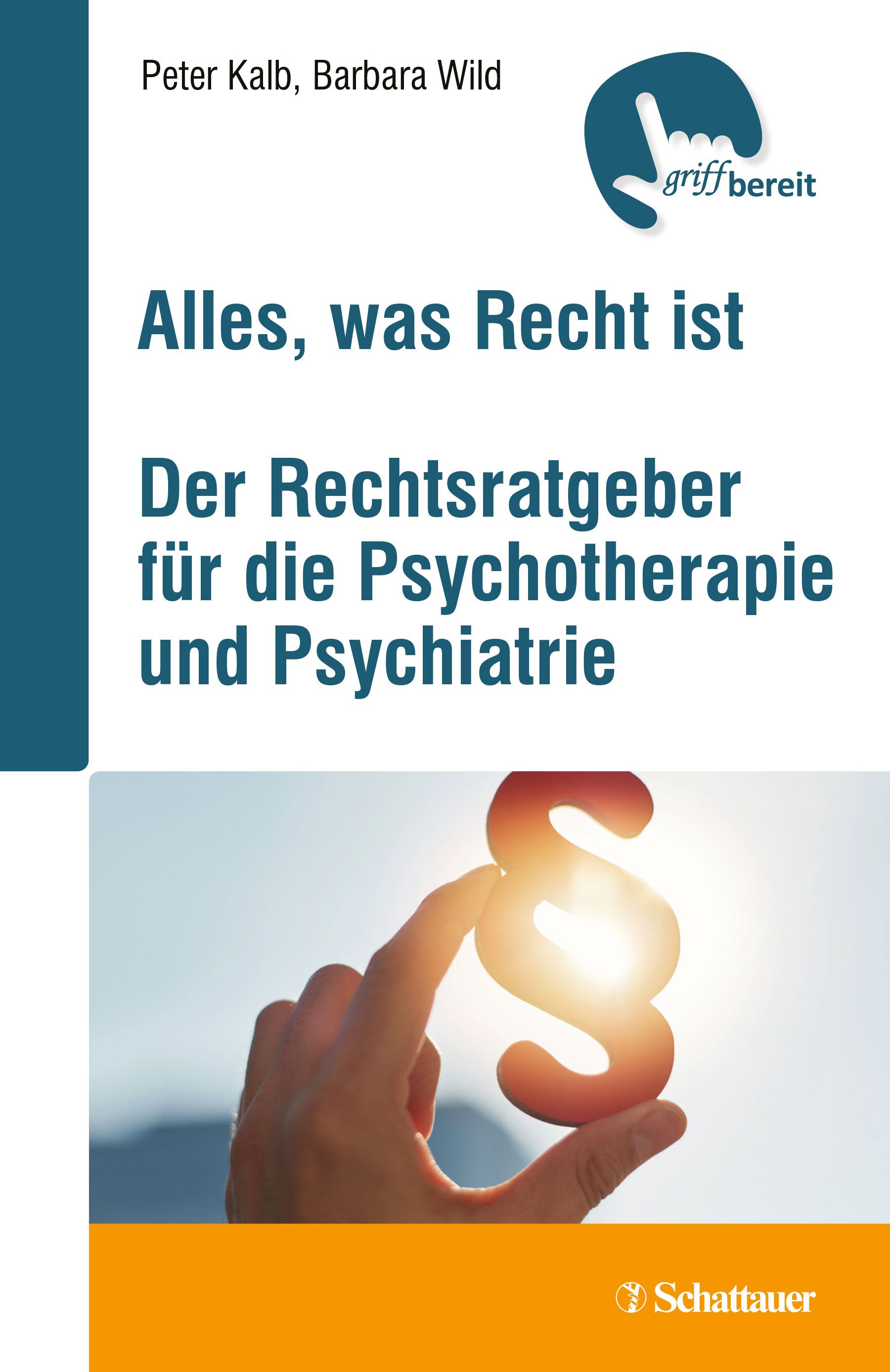 Buchcover: Alles, was Recht ist. Der Rechtsratgeber für Psychotherapie und Psychiatrie. Autoren: Peter Kalb, Barbara Wild. Verlag: Schattauer.