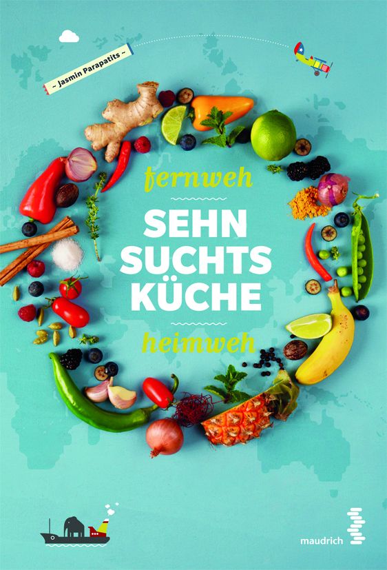 Buchcover mit Schriftzug "Fernweh Sehnsuchtsküche". Umgeben von Obst und Gemüse. Autor: Jasmin Parapatits. Verlag: maudrich.