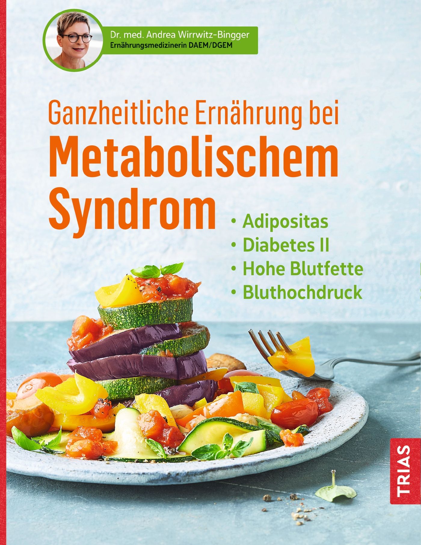 Buchcover mit Titel: Ganzheitliche Ernährung bei Metabolischem Syndrom. Gemüse auf Teller, Gabel mit Paprika. Autorin: Dr. Andrea Wirrwitz-Bingger.