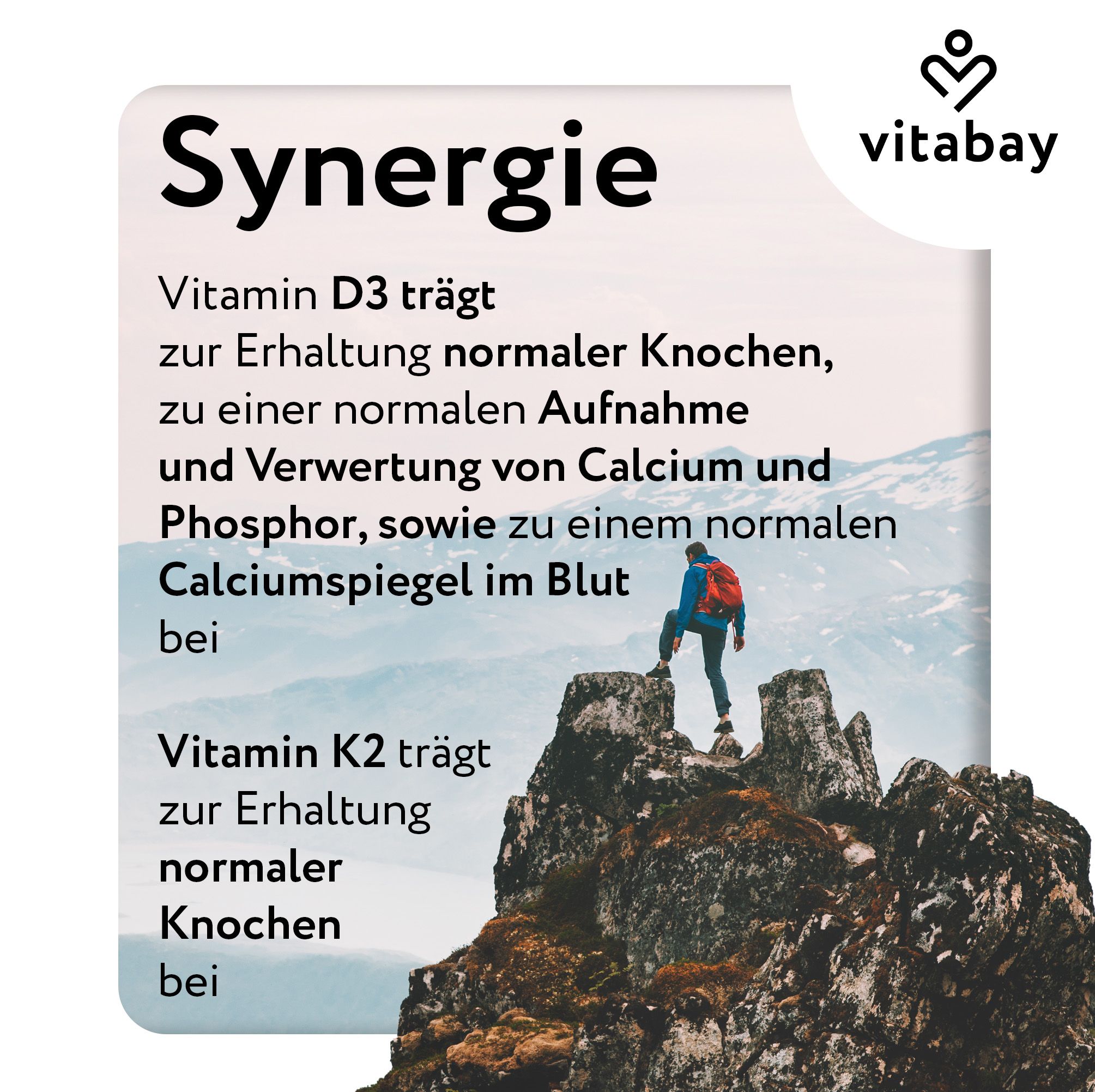 Vitabay-Logo. Text: Synergie. Vitamin D3 und K2. Mann auf Berg. Text: Vitamin D3 trägt bei... Vitamin K2 trägt zur Erhaltung normaler Knochen bei.