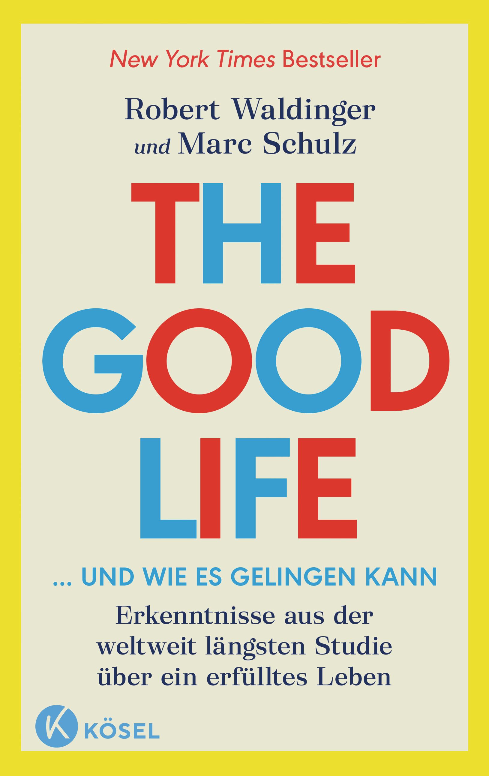 Buchcover: "The Good Life". Titel in Rot und Blau. Autoren: Robert Waldinger, Marc Schulz. Verlag: Kösel.
