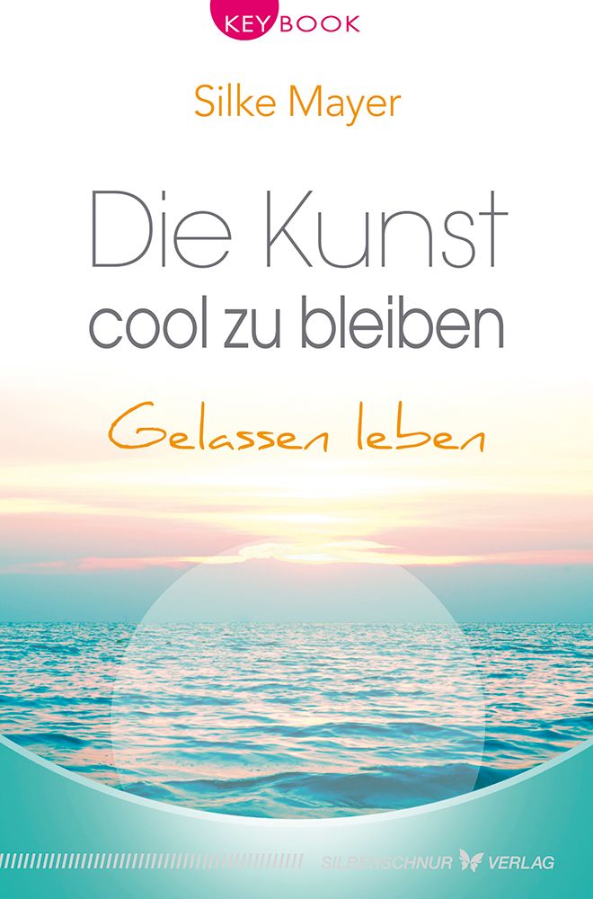 Buchcover mit Titel "Die Kunst, cool zu bleiben". Autorin: Silke Mayer. Hintergrund: Meer und Himmel in Pastellfarben.