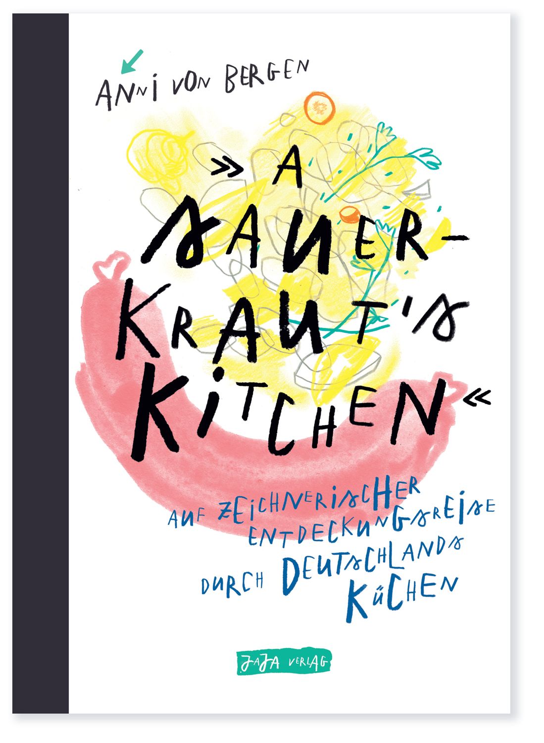 Buchcover mit Titel "A Sauerkraut's Kitchen". Illustration mit Schriftzug, Würstchen und Gemüse. Autor: Anni von Bergen.
