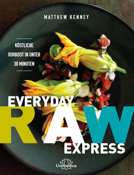 Buchcover mit Titel „Everyday Raw Express“. Autor Matthew Kenney. Aufschrift: Köstliche Rohkost in unter 30 Minuten. Unimedica Logo.